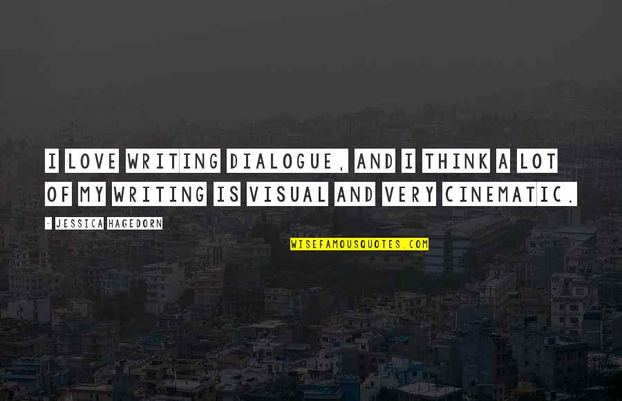Mirotocivi Quotes By Jessica Hagedorn: I love writing dialogue, and I think a Mirotocivi Quotes By Jessica Hagedorn: I love writing dialogue, and I think a