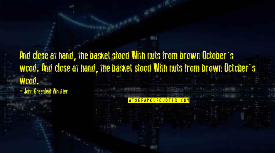 Mirotocivi Quotes By John Greenleaf Whittier: And close at hand, the basket stood With Mirotocivi Quotes By John Greenleaf Whittier: And close at hand, the basket stood With