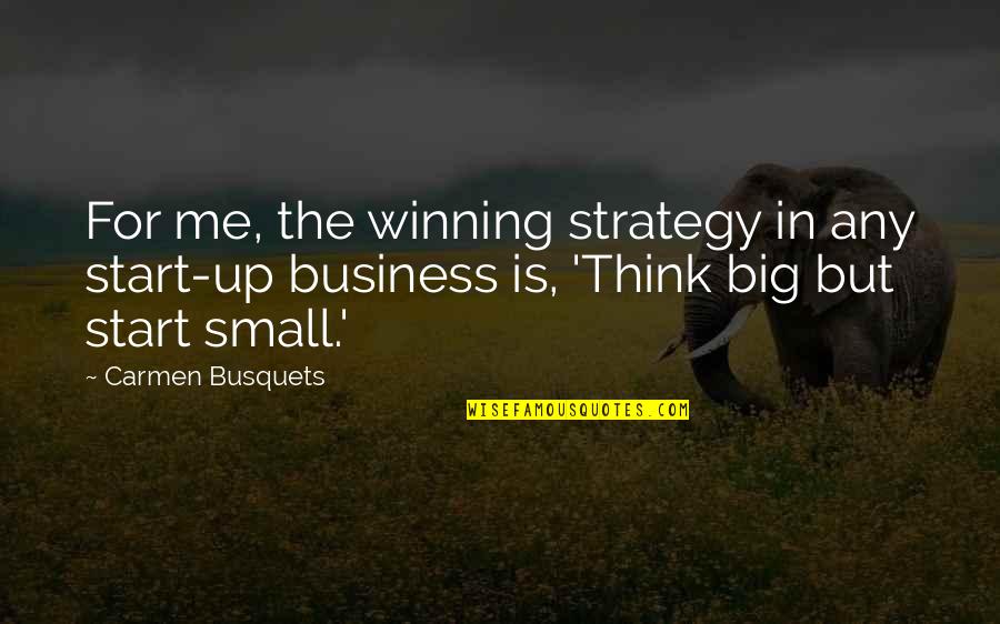 Mirren Caligula Quotes By Carmen Busquets: For me, the winning strategy in any start-up Mirren Caligula Quotes By Carmen Busquets: For me, the winning strategy in any start-up