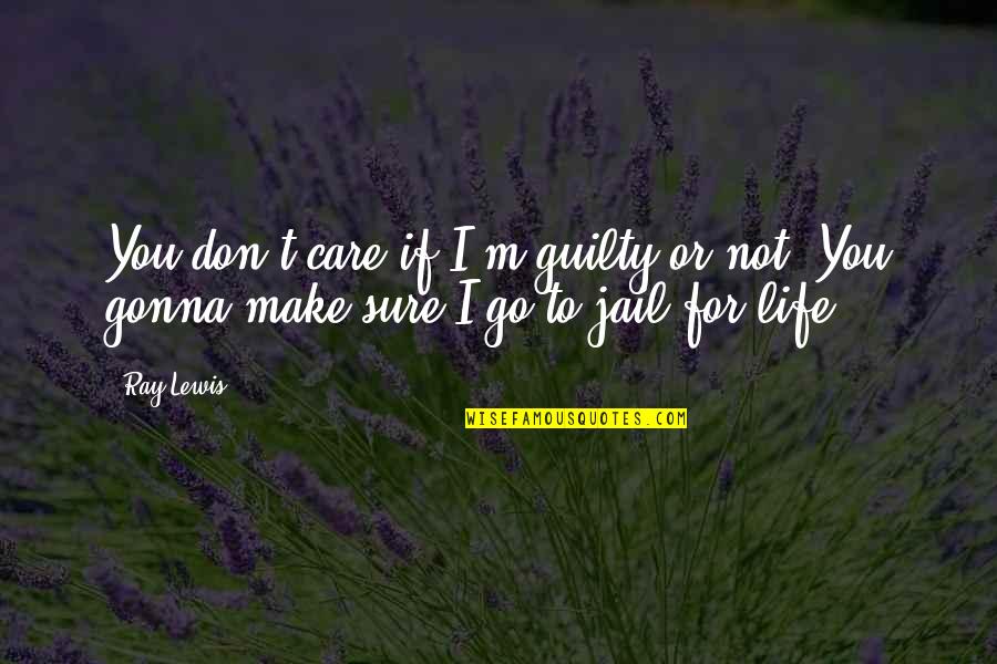 Mirren Caligula Quotes By Ray Lewis: You don't care if I'm guilty or not.