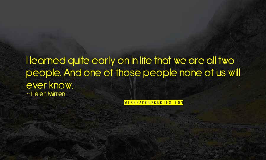 Mirren Quotes By Helen Mirren: I learned quite early on in life that Mirren Quotes By Helen Mirren: I learned quite early on in life that