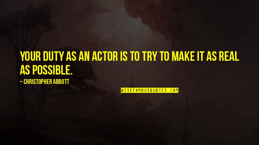 Mirri Severin Quotes By Christopher Abbott: Your duty as an actor is to try