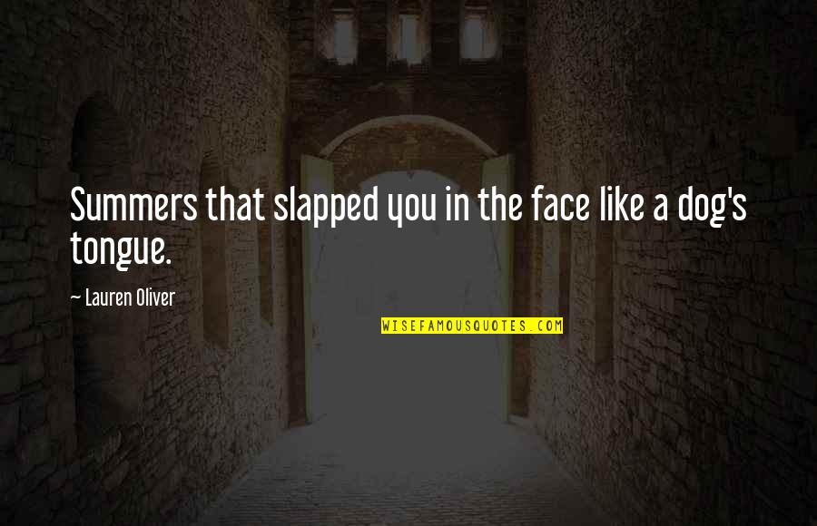 Mirri Severin Quotes By Lauren Oliver: Summers that slapped you in the face like