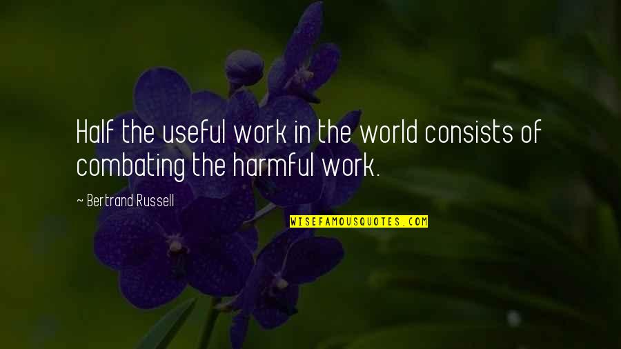Mirror Art Quotes By Bertrand Russell: Half the useful work in the world consists