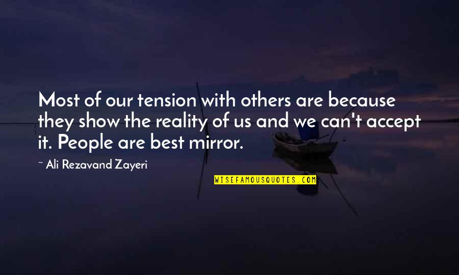 Mirror Show Quotes By Ali Rezavand Zayeri: Most of our tension with others are because Mirror Show Quotes By Ali Rezavand Zayeri: Most of our tension with others are because