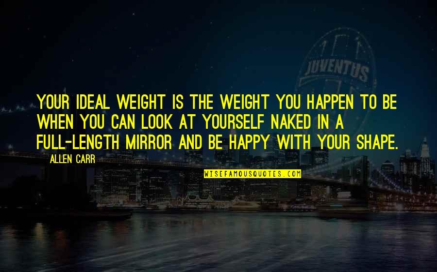 Mirror With Quotes By Allen Carr: Your ideal weight is the weight you happen