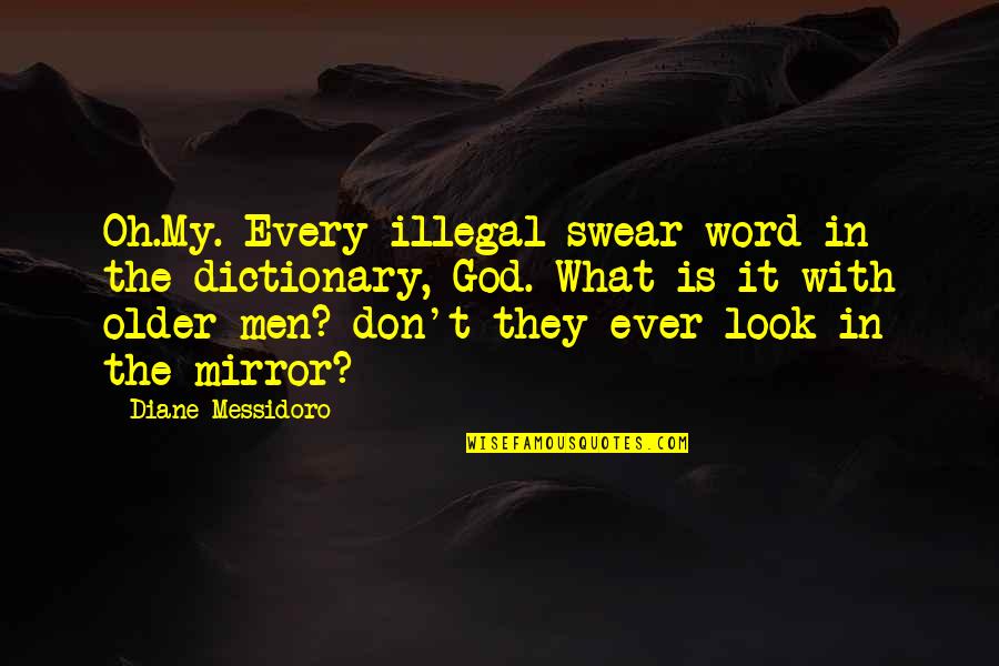 Mirror With Quotes By Diane Messidoro: Oh.My. Every illegal swear word in the dictionary,
