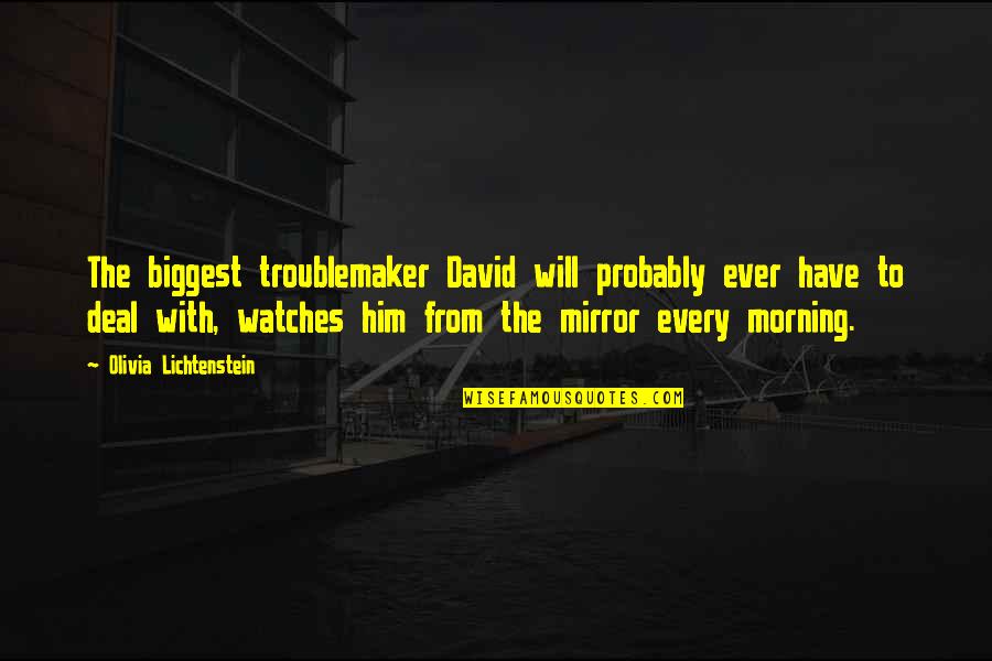 Mirror With Quotes By Olivia Lichtenstein: The biggest troublemaker David will probably ever have