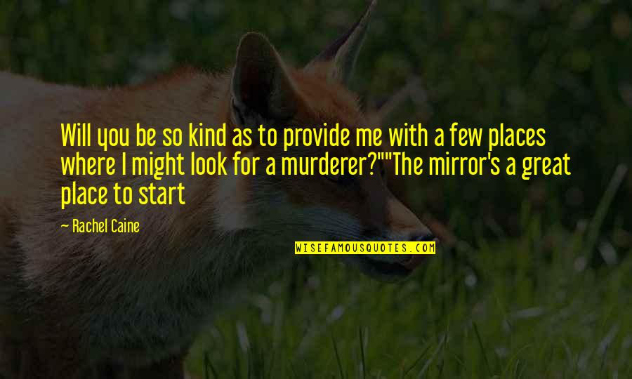 Mirror With Quotes By Rachel Caine: Will you be so kind as to provide