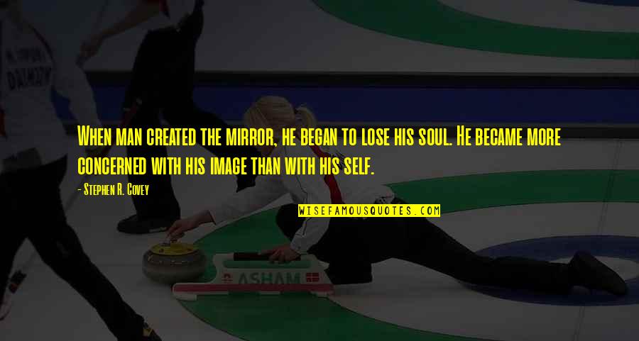Mirror With Quotes By Stephen R. Covey: When man created the mirror, he began to