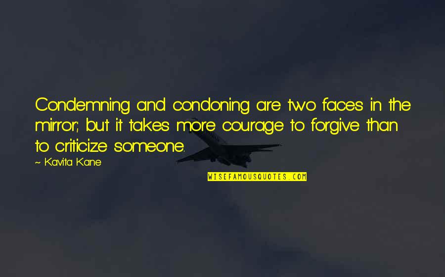 Mirror With Two Faces Quotes By Kavita Kane: Condemning and condoning are two faces in the