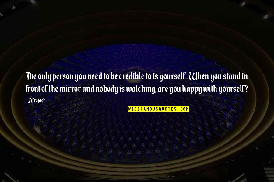 Mirror Yourself Quotes By Afrojack: The only person you need to be credible