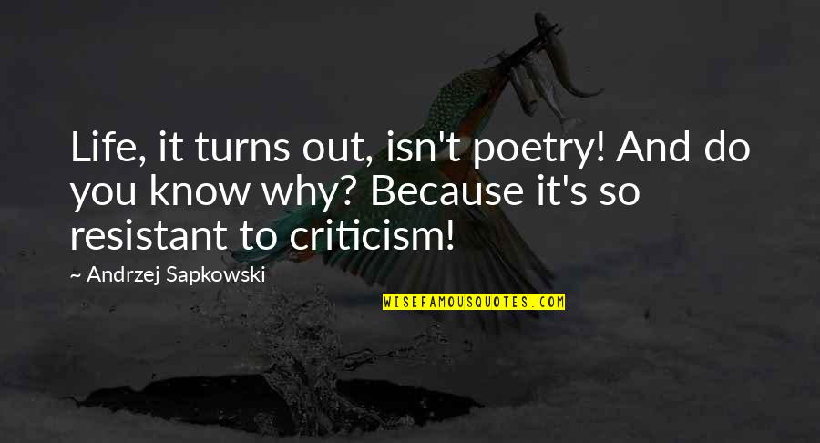 Mirrorcide Quotes By Andrzej Sapkowski: Life, it turns out, isn't poetry! And do