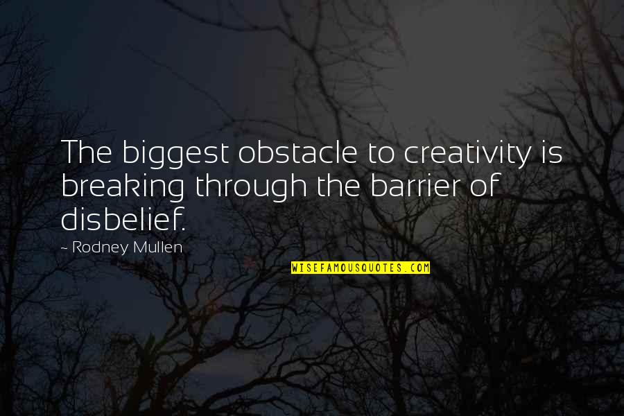 Mirrormask Imdb Quotes By Rodney Mullen: The biggest obstacle to creativity is breaking through