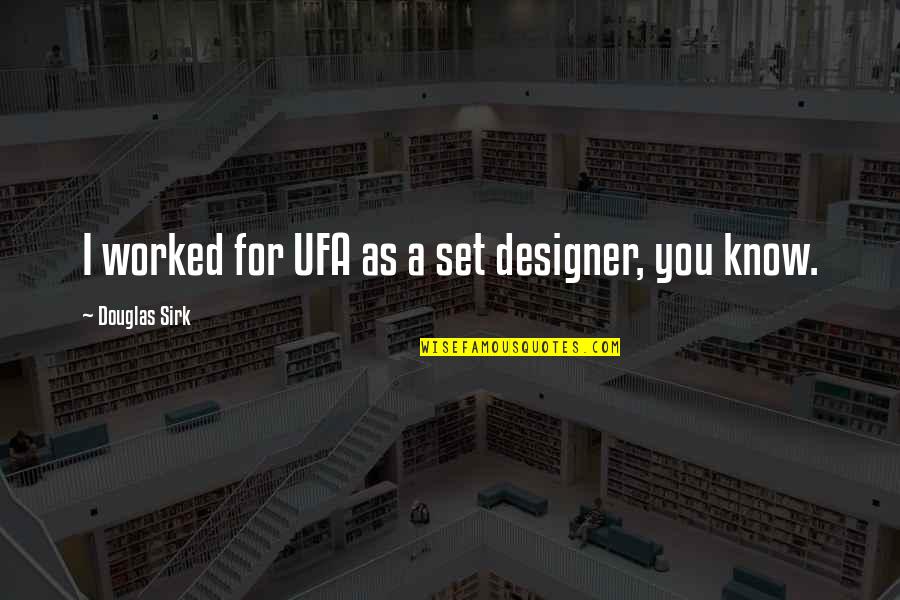 Mirrors In Fahrenheit 451 Quotes By Douglas Sirk: I worked for UFA as a set designer,