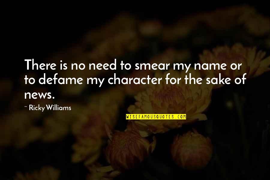 Mirthe Berthels Quotes By Ricky Williams: There is no need to smear my name