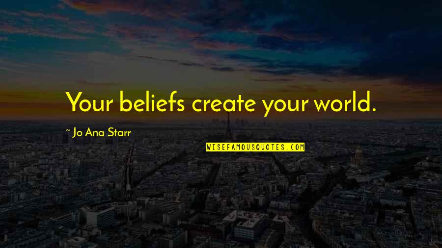 Mirthful Crossword Quotes By Jo Ana Starr: Your beliefs create your world.