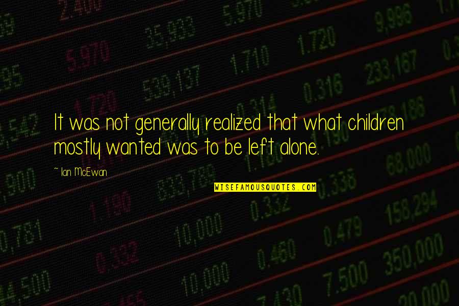 Mirtogenol Quotes By Ian McEwan: It was not generally realized that what children