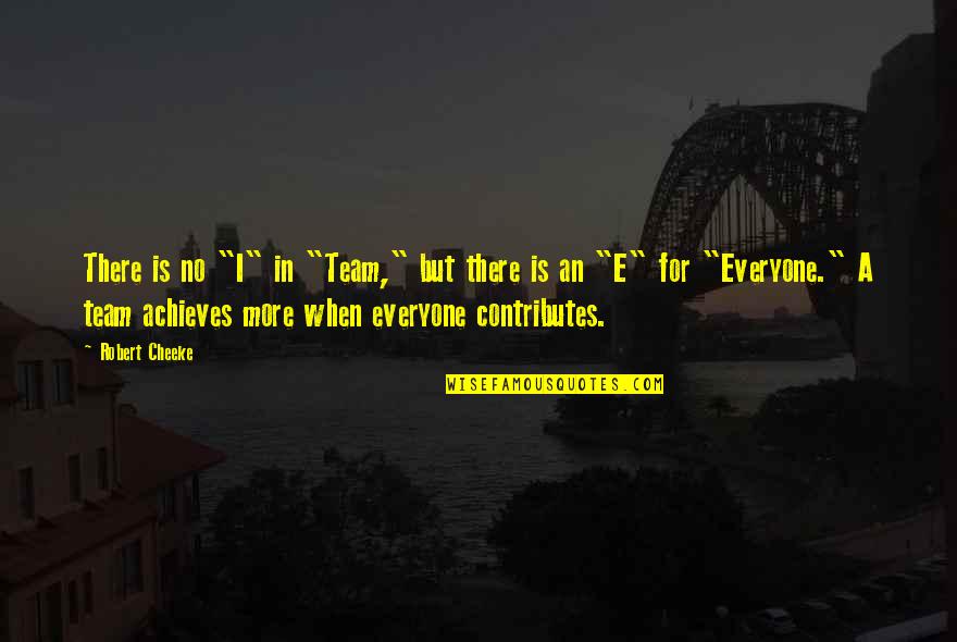 Mirtogenol Quotes By Robert Cheeke: There is no "I" in "Team," but there Mirtogenol Quotes By Robert Cheeke: There is no "I" in "Team," but there