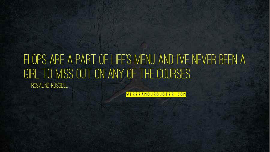 Mirtogenol Quotes By Rosalind Russell: Flops are a part of life's menu and