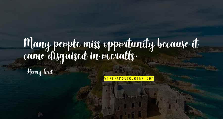 Mirvari Park Quotes By Henry Ford: Many people miss opportunity because it came disguised