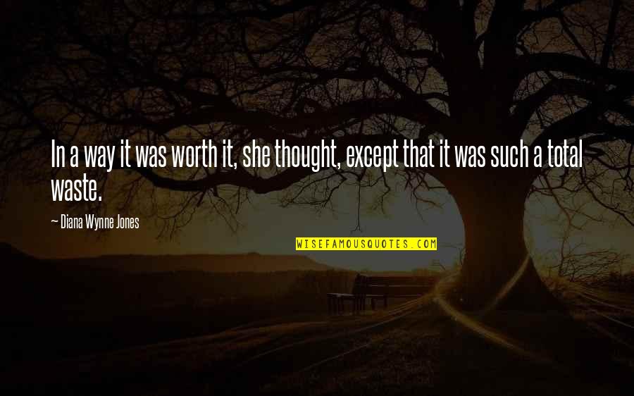 Mirviss Sophia Quotes By Diana Wynne Jones: In a way it was worth it, she Mirviss Sophia Quotes By Diana Wynne Jones: In a way it was worth it, she
