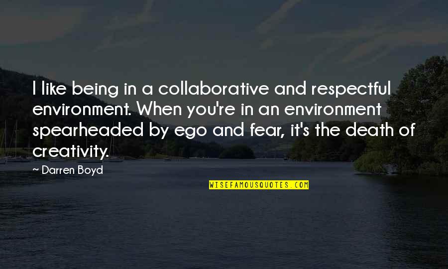 Miry Quotes By Darren Boyd: I like being in a collaborative and respectful