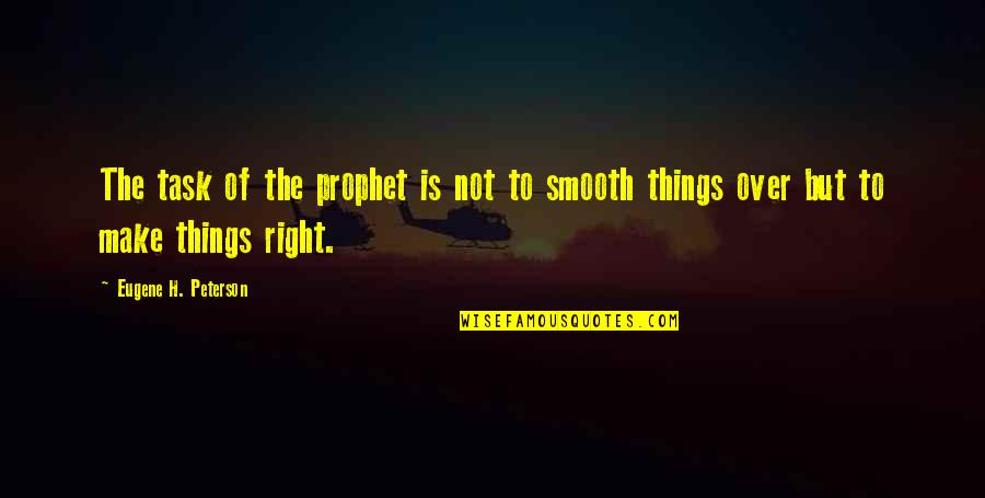 Mirzapur Funny Quotes By Eugene H. Peterson: The task of the prophet is not to Mirzapur Funny Quotes By Eugene H. Peterson: The task of the prophet is not to