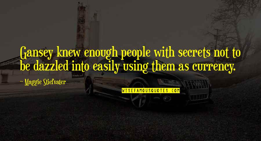Mirzapur Funny Quotes By Maggie Stiefvater: Gansey knew enough people with secrets not to Mirzapur Funny Quotes By Maggie Stiefvater: Gansey knew enough people with secrets not to