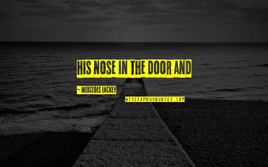 Mirzoeff 3 Quotes By Mercedes Lackey: his nose in the door and Mirzoeff 3 Quotes By Mercedes Lackey: his nose in the door and