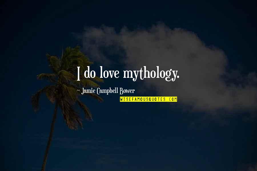 Mirzoyan Lilit Quotes By Jamie Campbell Bower: I do love mythology. Mirzoyan Lilit Quotes By Jamie Campbell Bower: I do love mythology.