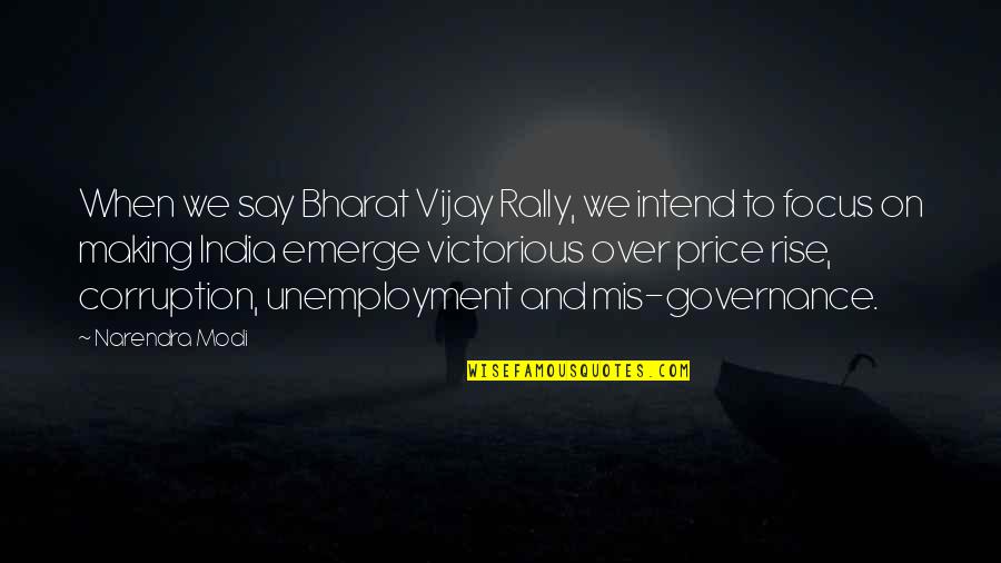Mis Quotes By Narendra Modi: When we say Bharat Vijay Rally, we intend Mis Quotes By Narendra Modi: When we say Bharat Vijay Rally, we intend