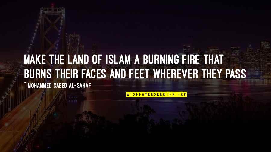 Mis Quotes Quotes By Mohammed Saeed Al-Sahaf: Make the land of Islam a burning fire