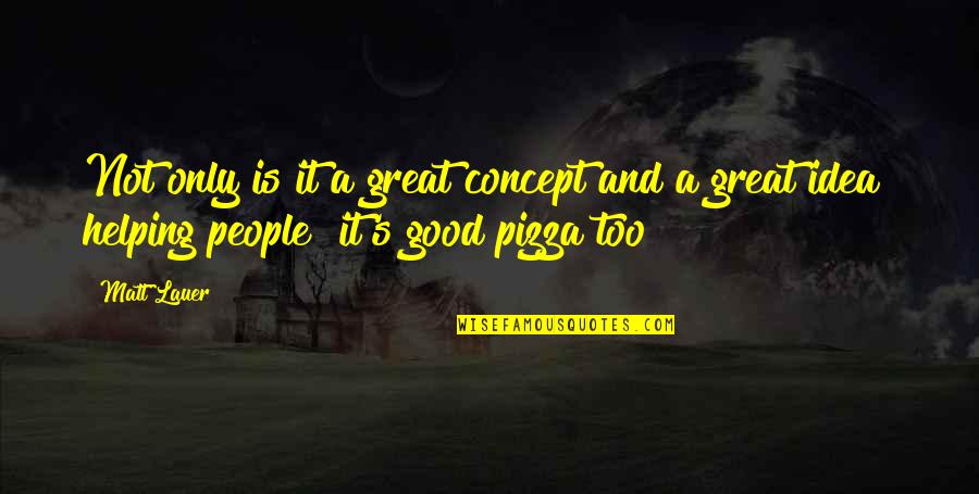 Misadventures Pierce Quotes By Matt Lauer: Not only is it a great concept and