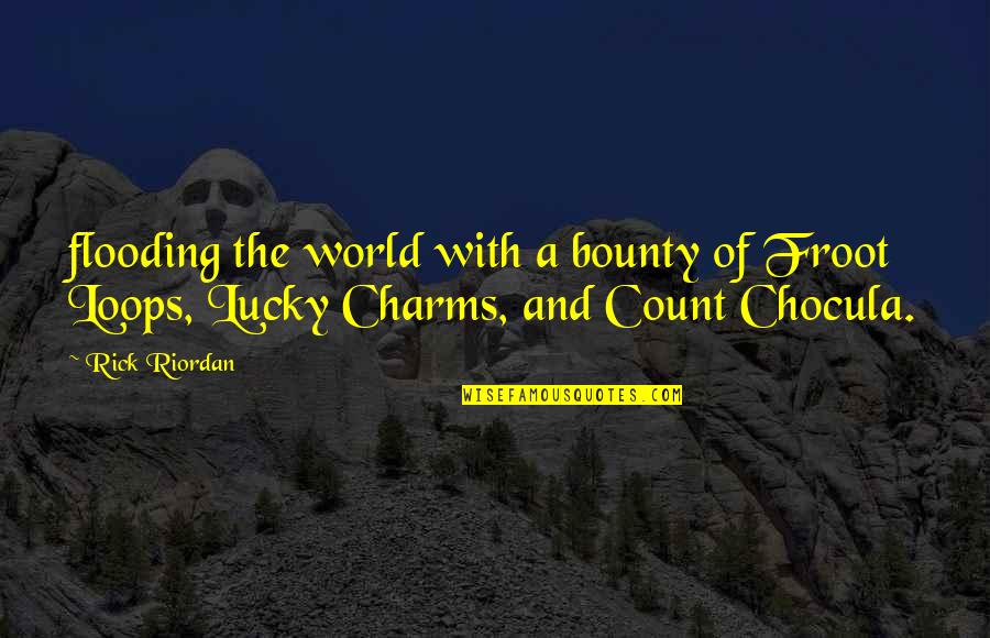 Misael Quotes By Rick Riordan: flooding the world with a bounty of Froot