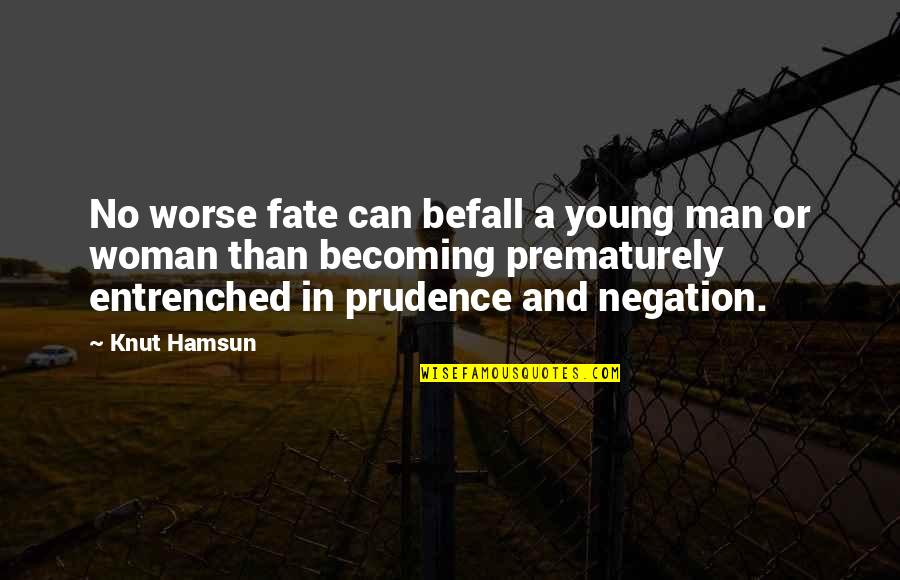 Misafir 2014 Quotes By Knut Hamsun: No worse fate can befall a young man