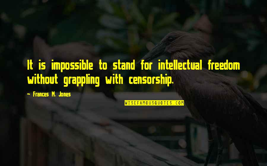 Misafir Mobilya Quotes By Frances M. Jones: It is impossible to stand for intellectual freedom Misafir Mobilya Quotes By Frances M. Jones: It is impossible to stand for intellectual freedom