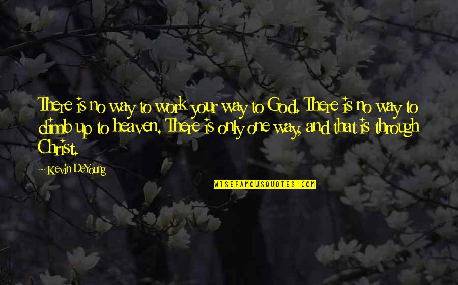 Misafir Mobilya Quotes By Kevin DeYoung: There is no way to work your way Misafir Mobilya Quotes By Kevin DeYoung: There is no way to work your way