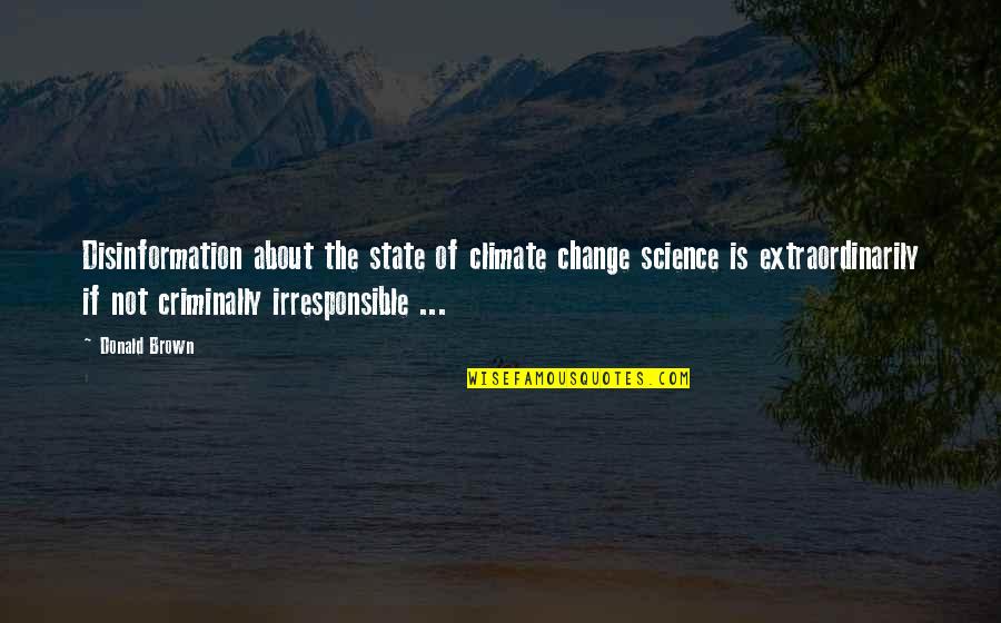 Misagh Bahadoran Quotes By Donald Brown: Disinformation about the state of climate change science