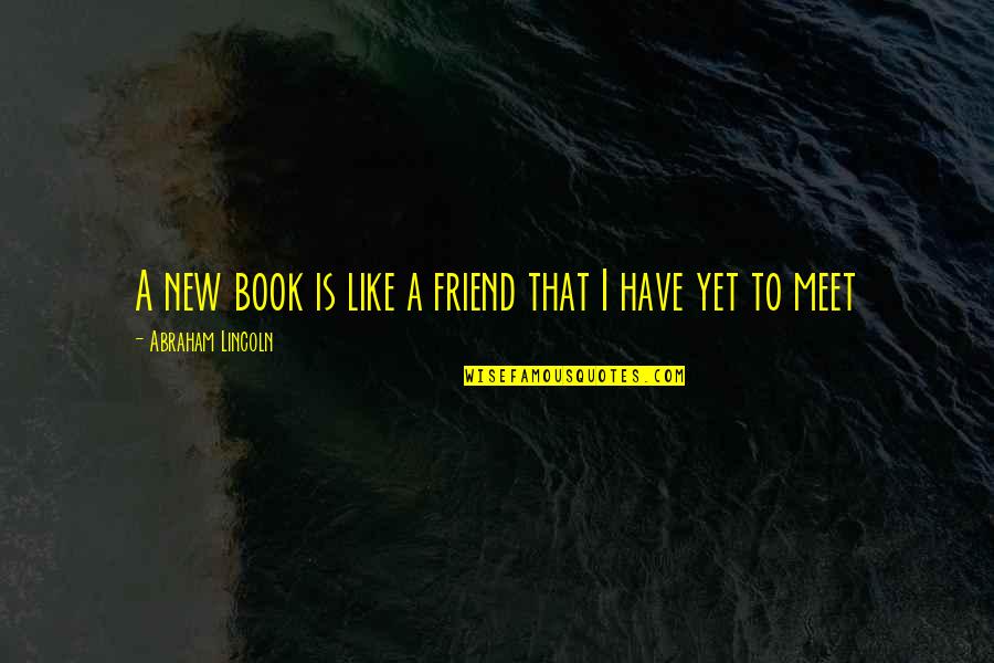 Misaki Sushi Quotes By Abraham Lincoln: A new book is like a friend that Misaki Sushi Quotes By Abraham Lincoln: A new book is like a friend that