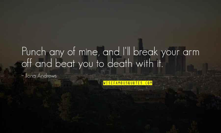 Misaki Sushi Quotes By Ilona Andrews: Punch any of mine, and I'll break your