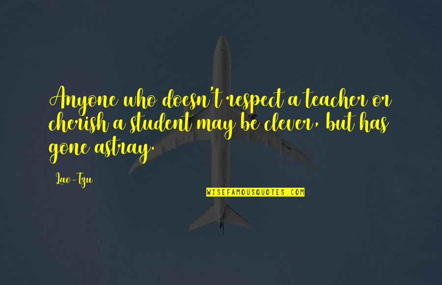 Misaki Sushi Quotes By Lao-Tzu: Anyone who doesn't respect a teacher or cherish Misaki Sushi Quotes By Lao-Tzu: Anyone who doesn't respect a teacher or cherish