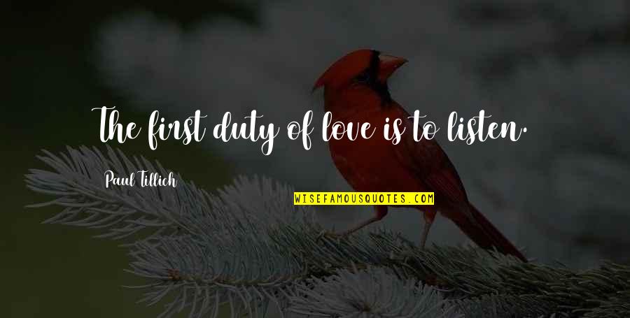 Misal Funny Quotes By Paul Tillich: The first duty of love is to listen. Misal Funny Quotes By Paul Tillich: The first duty of love is to listen.
