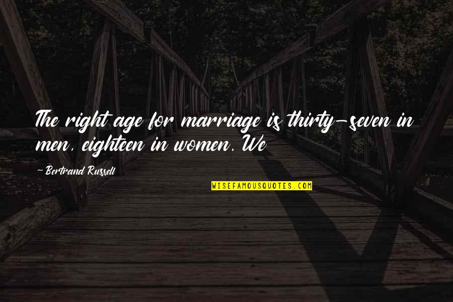 Misali Azdawaji Zindagi Quotes By Bertrand Russell: The right age for marriage is thirty-seven in Misali Azdawaji Zindagi Quotes By Bertrand Russell: The right age for marriage is thirty-seven in
