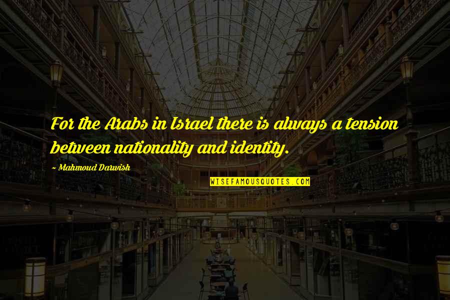 Misali Azdawaji Zindagi Quotes By Mahmoud Darwish: For the Arabs in Israel there is always Misali Azdawaji Zindagi Quotes By Mahmoud Darwish: For the Arabs in Israel there is always
