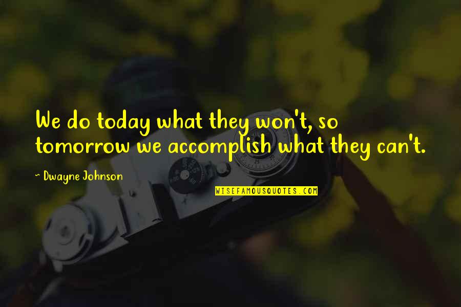 Misalliance Designated Quotes By Dwayne Johnson: We do today what they won't, so tomorrow