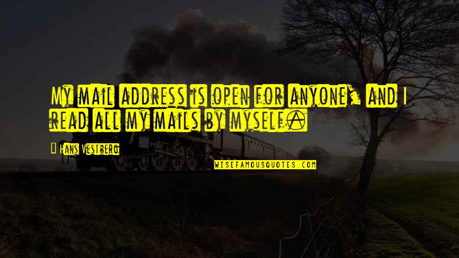 Misanthrope Quotes And Quotes By Hans Vestberg: My mail address is open for anyone, and