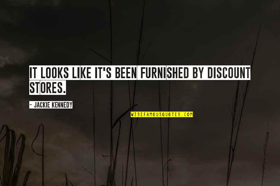 Misanthropy Brainy Quotes By Jackie Kennedy: It looks like it's been furnished by discount Misanthropy Brainy Quotes By Jackie Kennedy: It looks like it's been furnished by discount