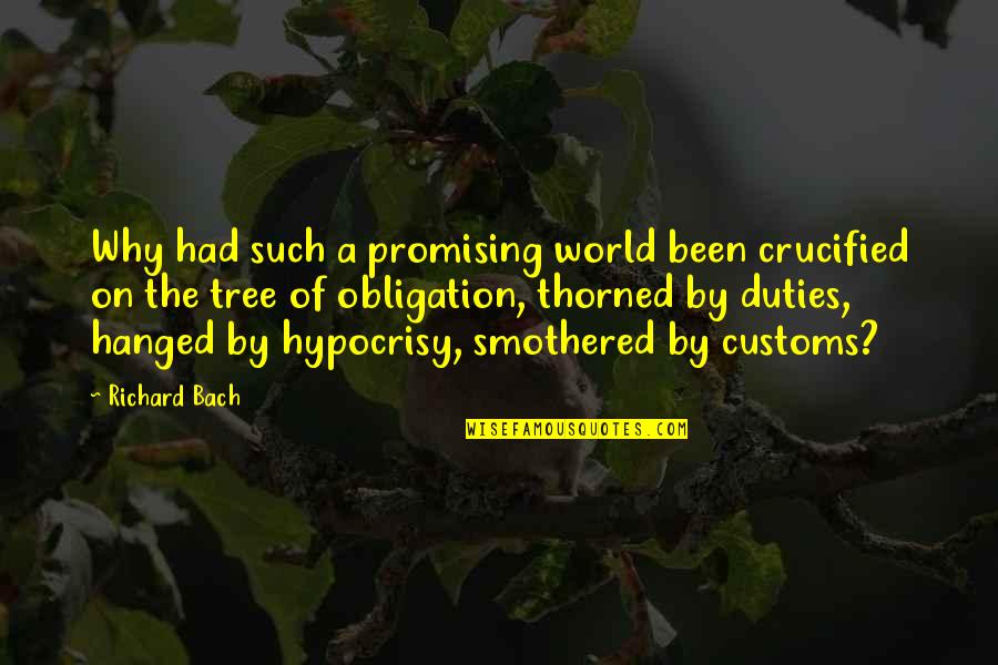 Misanthropy Brainy Quotes By Richard Bach: Why had such a promising world been crucified