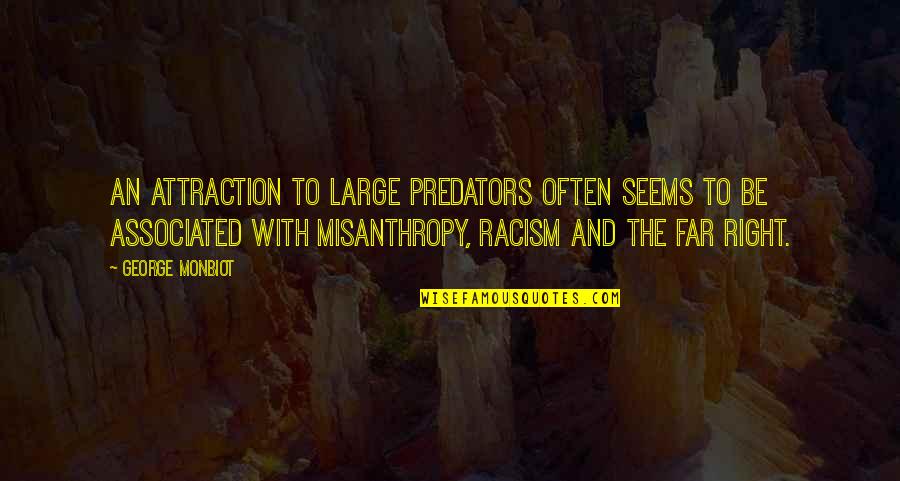 Misanthropy Quotes By George Monbiot: An attraction to large predators often seems to